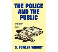 S. Fowler Wright The Police and the Public (Tascabile)