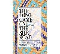S. Frederick Starr Svante E. Corn The Long Game on the Silk R (Copertina rigida)