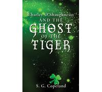 S G Copeland Charley O'Shaughnessy and the Ghost of the Tiger (Tascabile)