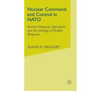S. Gregory Nuclear Command and Control in NATO (Copertina rigida)