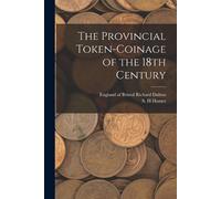 S H Hamer The Provincial Token-coinage of the 18th Century (Tascabile)