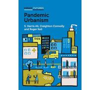 S. Harris Ali Creighton Connolly Roger Keil Pandemic Urbanism (Copertina rigida)