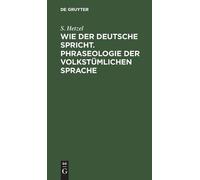 S Hetzel Wie Der Deutsche Spricht. Phraseologie Der Volkstüml (Copertina rigida)