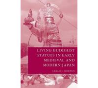 S. Horton Living Buddhist Statues in Early Medieval and Modern Japan (Tascabile)