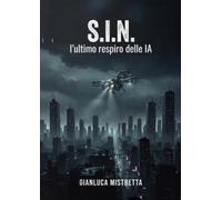 S.I.N.: L'ULTIMO RESPIRO DELLE IA