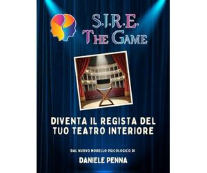 S.I.R.E. THE GAME: Diventa il Regista del tuo Teatro Interiore