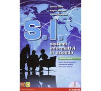 S.I. Sistemi informativi in azienda. Per le Scuole superiori. Con e-book. Con espansione online