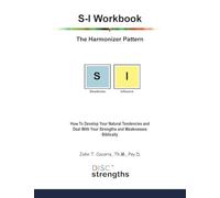 S-I Workbook: The Harmonizer Pattern: How To Develop Your Natural Tendencies and Deal With Your Strengths and Weaknesses Biblically