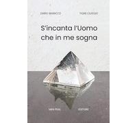 S’INCANTA L’UOMO CHE IN ME SOGNA: "La Poesia è la mia via per diventare Mago"