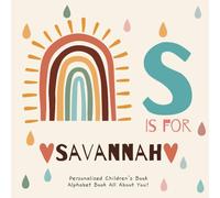 S is for Savannah: A Personalized Children's Book: An Alphabet Adventure All About You!