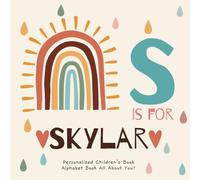 S is for Skylar: A Personalized Children's Book: An Alphabet Adventure All About You!