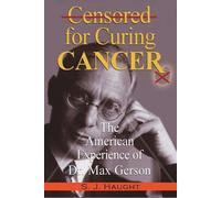 S J Haught Censured for Curing Cancer - Dr. Max Gerson & the Gerson (Tascabile)
