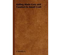 S., J. Housley Sailing Made Easy and Comfort in Small Craft (Copertina rigida)