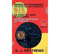 S J Matthews Advanced Techniques for Detecting and Preventing 51% At (Tascabile)