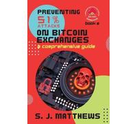 S. J. Matthews Preventing 51% Attacks on Bitcoin Exchanges (Tascabile)