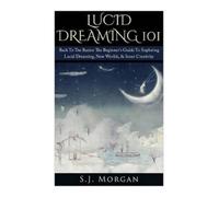 S J Morgan Lucid Dreaming 101 (Tascabile)
