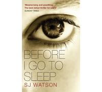 S J Watson Before I Go To Sleep (Tascabile)