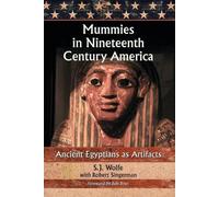 S.J. Wolfe Robert Singerman Mummies in Nineteenth Century America (Tascabile)
