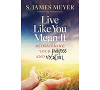 S James Meyers Live Like You Mean It (Tascabile)