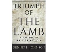 S. Johnson Triumph of the Lamb Commentary on Revelation (Tascabile)