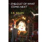 S.K. Kelen The Cult of What Comes Next (Tascabile)