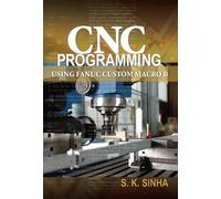 S.K Sinha CNC Programming using Fanuc Custom Macro B (Tascabile)