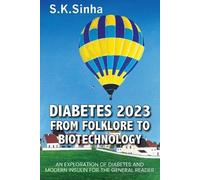 S K Sinha Diabetes 2023. from Folklore to Biotechnology (Tascabile)