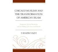 S. Kaazim Naqvi Chicago Muslims and the Transformation of Ame (Copertina rigida)