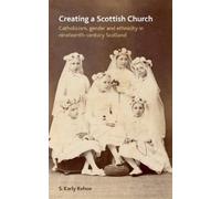 S. Karly Kehoe Creating a Scottish Church (Tascabile)