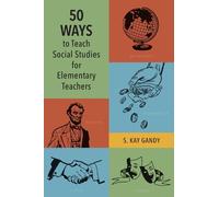 S. Kay Gandy 50 Ways to Teach Social Studies for Elementary T (Copertina rigida)