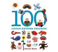 S Keen 100 Little Knitted Projects (Tascabile)