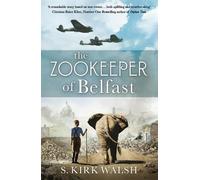 S. Kirk Walsh The Zookeeper of Belfast (Tascabile)
