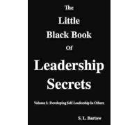 S L Bartow The Little Black Book of Leadership Secrets (Tascabile)