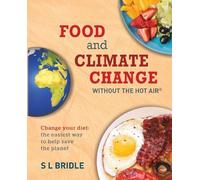 S L Bridle Food and Climate Change without the hot air (Tascabile)