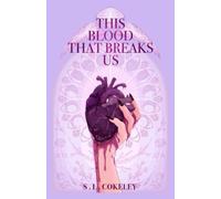 S L Cokeley This Blood that Breaks Us (Tascabile) This Blood That Binds Us