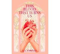 S L Cokeley This Blood that Burns Us (Copertina rigida) This Blood That Binds Us