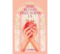 S L Cokeley This Blood that Burns Us (Tascabile) This Blood That Binds Us