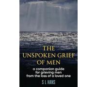 S L Hans The Unspoken Grief of Men (Tascabile)