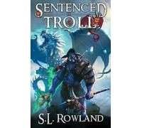 S L Rowland Sentenced to Troll 4 (Copertina rigida) Sentenced to Troll