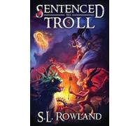 S L Rowland Sentenced to Troll 5 (Copertina rigida) Sentenced to Troll