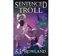 S L Rowland Sentenced to Troll 6 (Copertina rigida) Sentenced to Troll