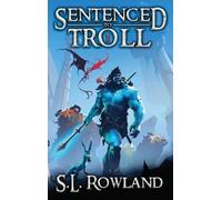 S L Rowland Sentenced to Troll (Copertina rigida) Sentenced to Troll