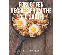 S L Watson Forgotten Recipes From The Old South (Tascabile)