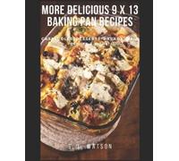 S L Watson More Delicious 9 x 13 Baking Pan Recipes (Tascabile)