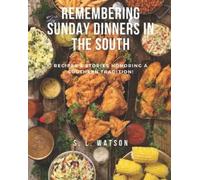 S L Watson Remembering Sunday Dinners In The South (Tascabile)