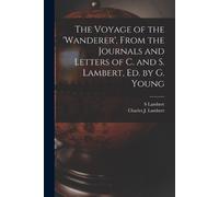 S Lambert Charl The Voyage of the 'wanderer', From the Journals and (Tascabile)