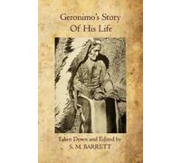 S M Barrett Geronimo's Story of His Life (Tascabile)