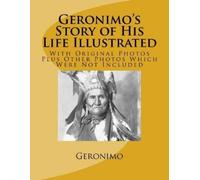 S M Barrett Rogil Geronimo Geronimo's Story of His Life Illustrated (Tascabile)