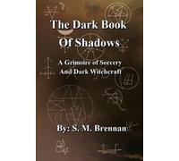 S. M. Brennan The Dark Book Of Shadows - A Grimoire of Sorcery and D (Tascabile)