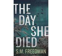 S.M. Freedman The Day She Died (Tascabile)